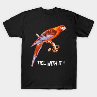 Tiel with it ! T-Shirt